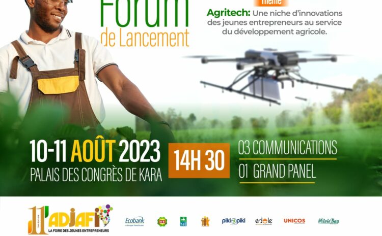  La Foire Adjafi 2023 : Forum autour de l’Agritech du 10 au 11 août à Kara.
